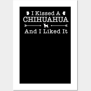 I Kissed A Chihuahua Gift For Chihuahua Lover Posters and Art